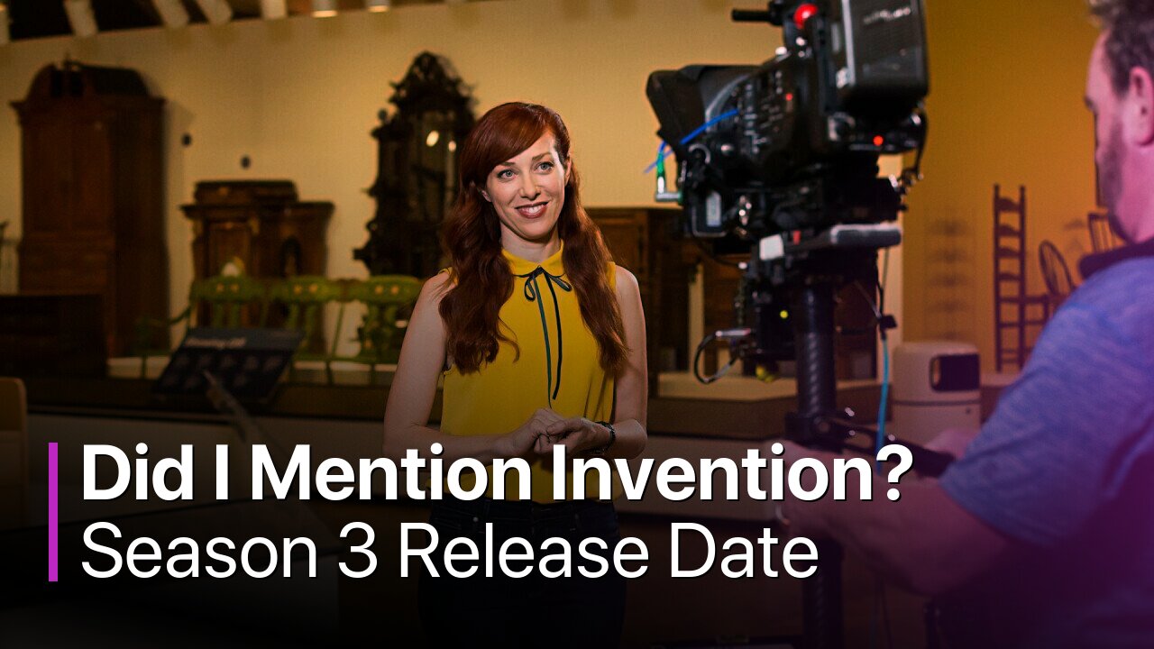 Did I Mention Invention? Season 3 Release Date