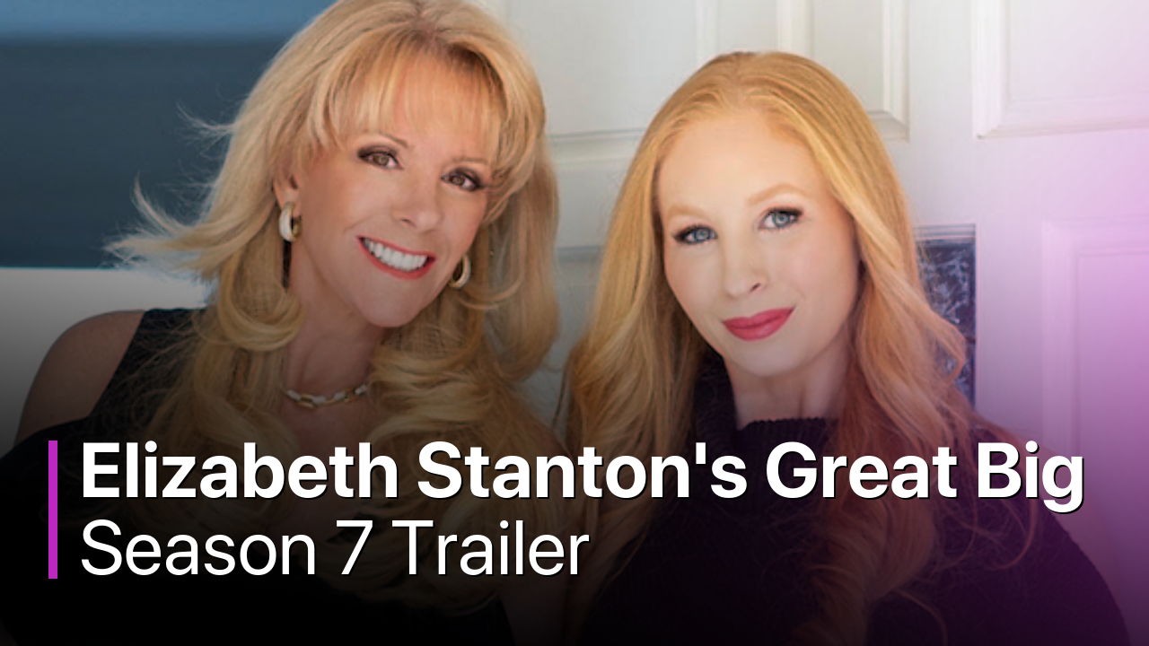 Elizabeth Stanton's Great Big World Season 7 Trailer
