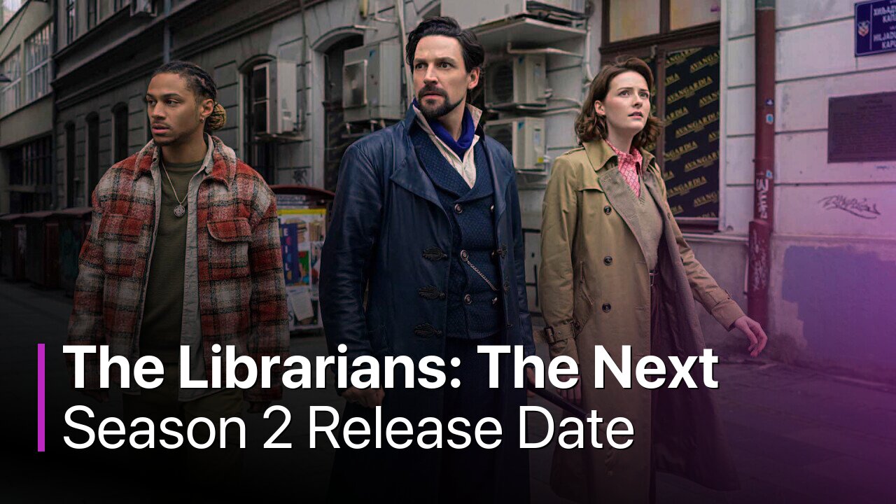 The Librarians: The Next Chapter Season 2 Release Date