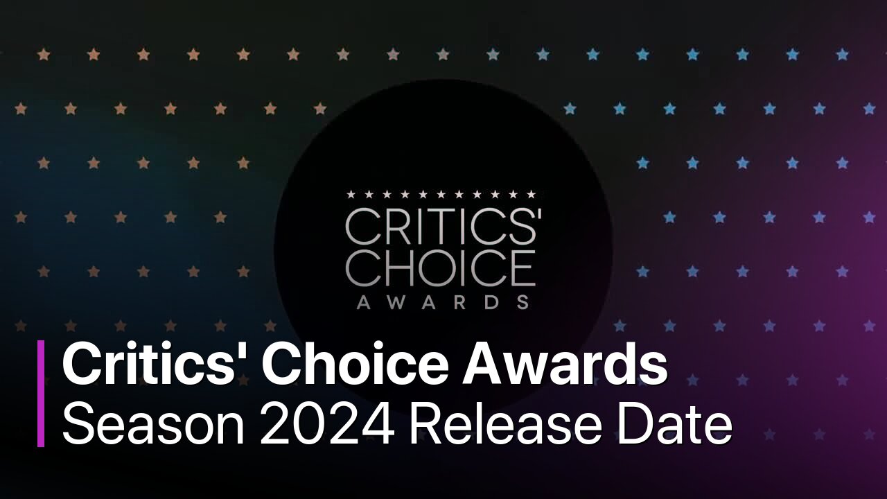 Critics' Choice Awards Season 2024 Release Date