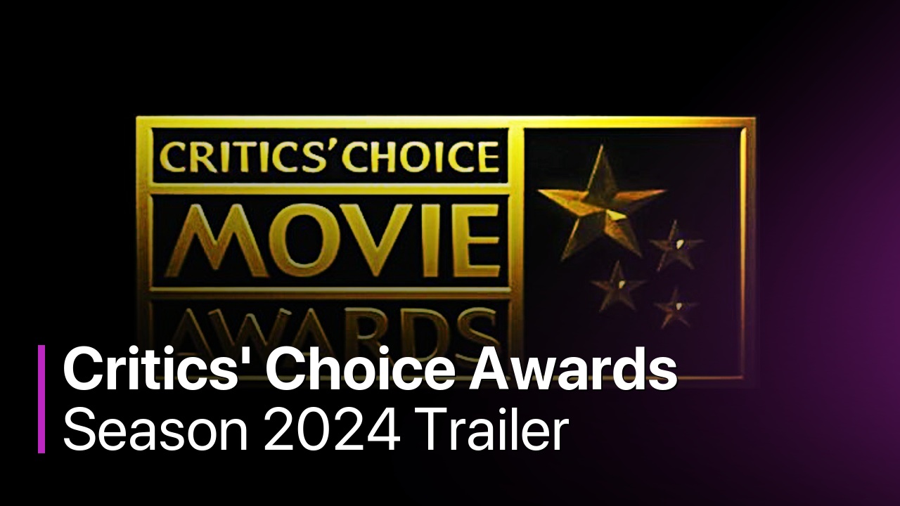 Critics' Choice Awards Season 2024 Trailer