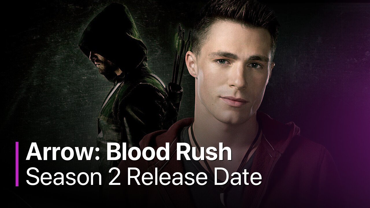 Arrow: Blood Rush Season 2 Release Date