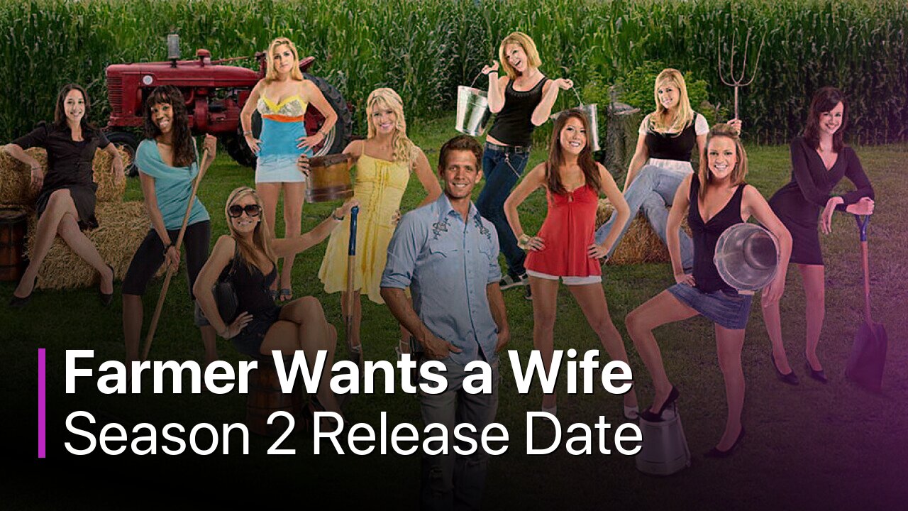 Farmer Wants a Wife Season 2 Release Date, Cast, News, Spoilers