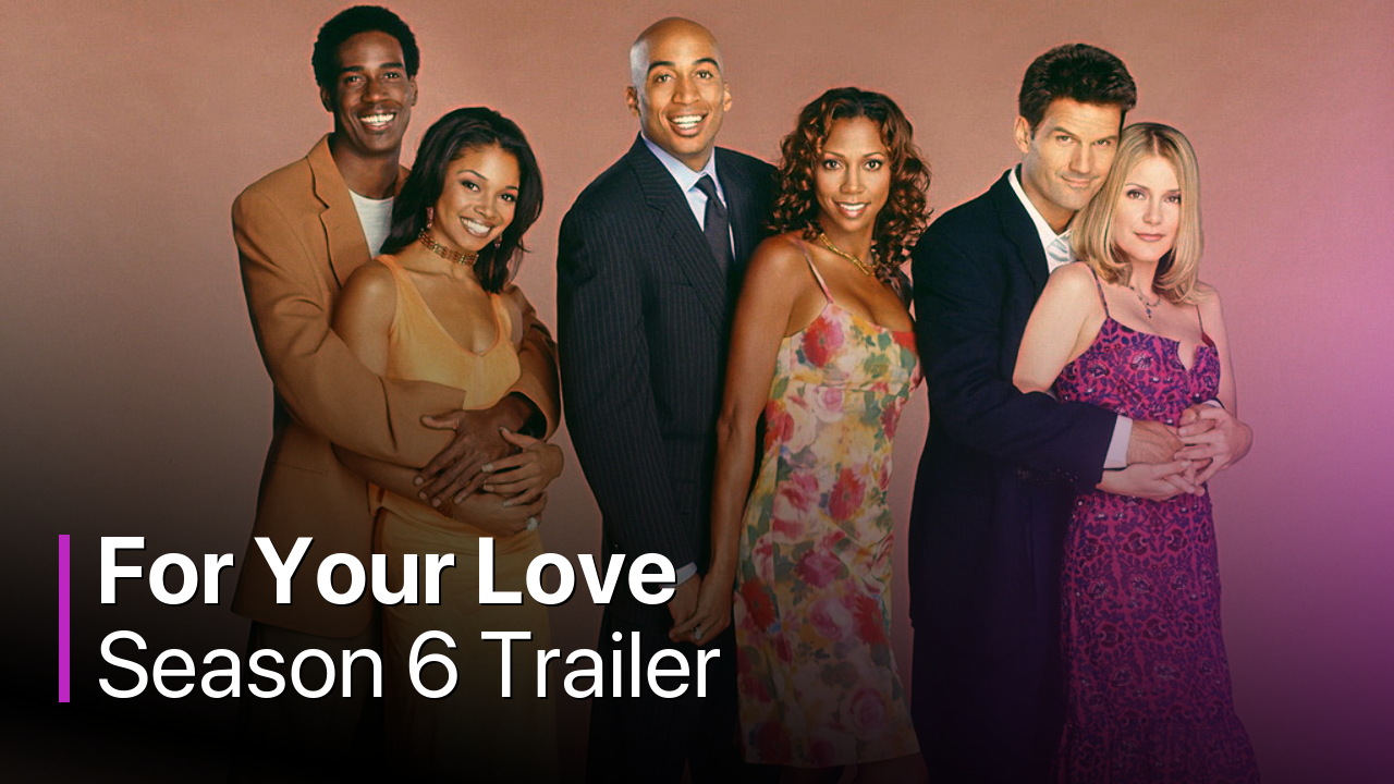 For Your Love Season 6 Trailer