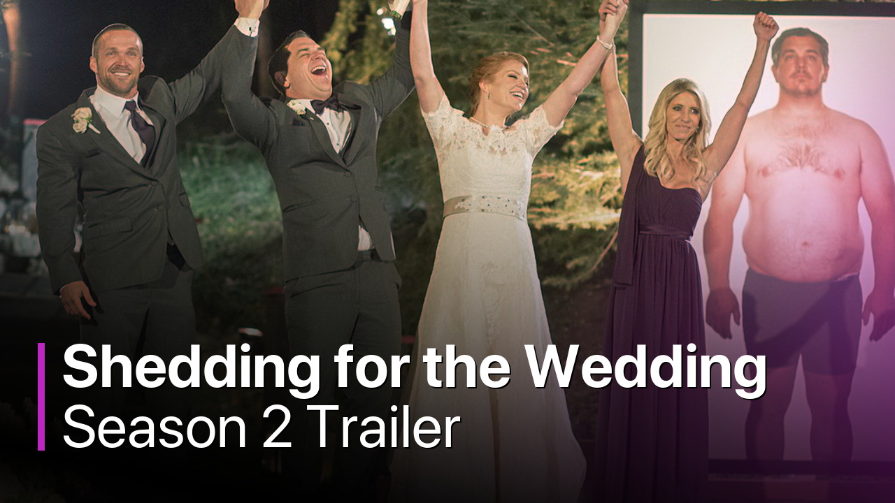 Shedding for the Wedding Season 2 Trailer