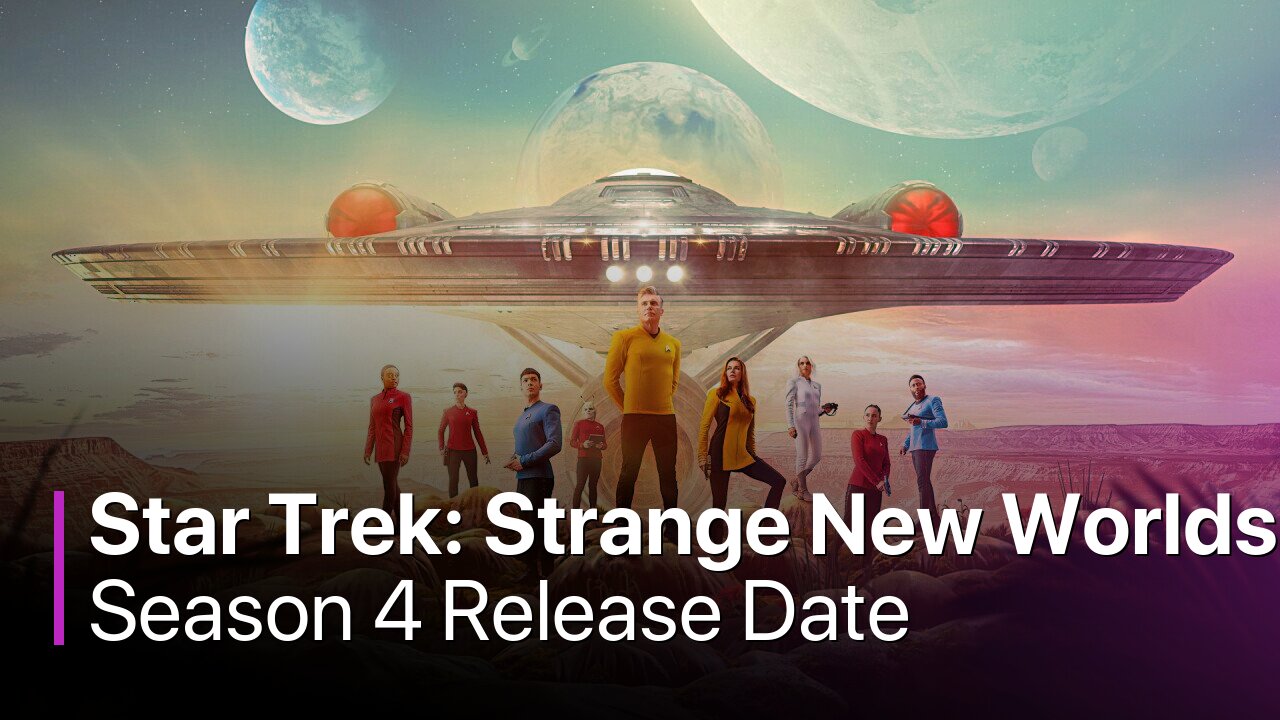 Star Trek: Strange New Worlds Season 4 Release Date