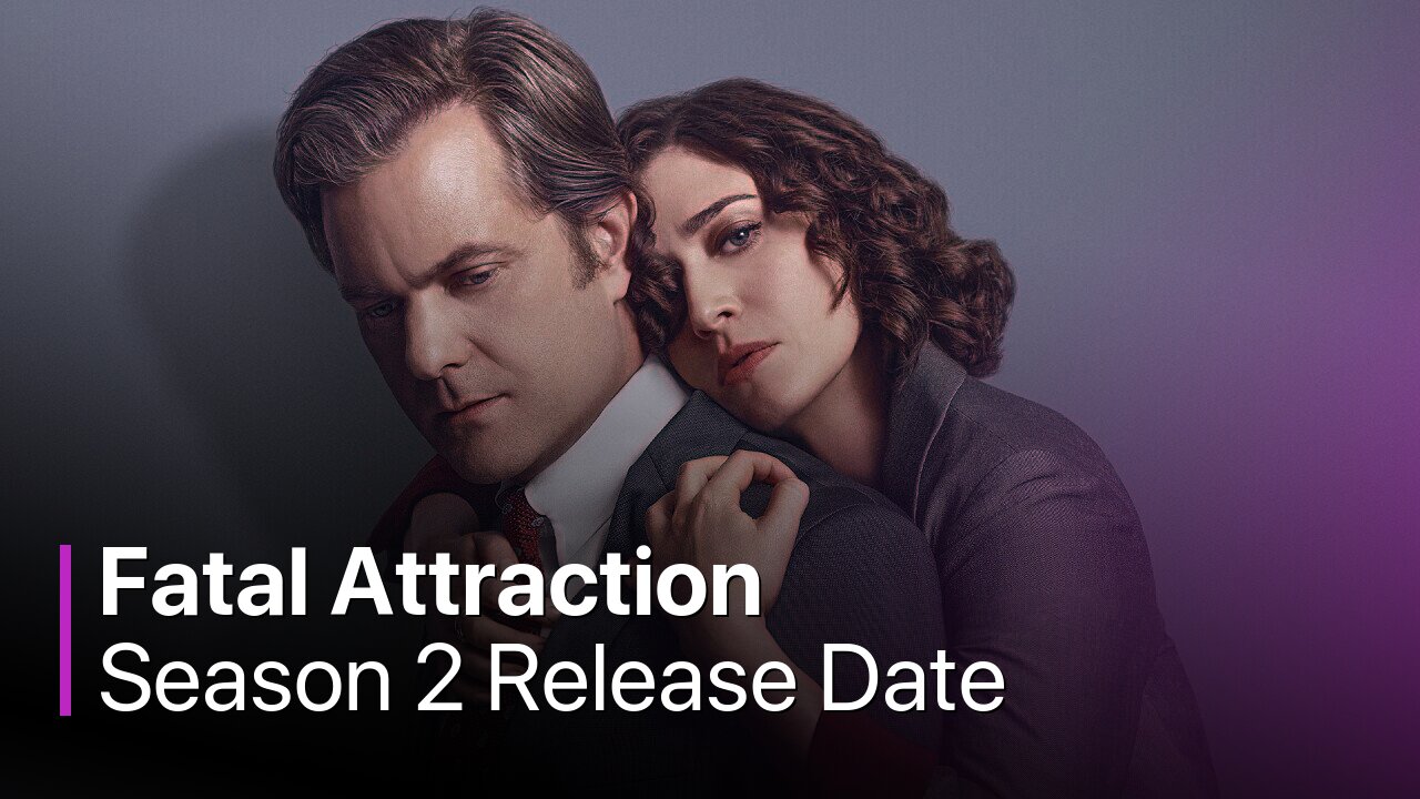 Fatal Attraction Season 2 Release Date