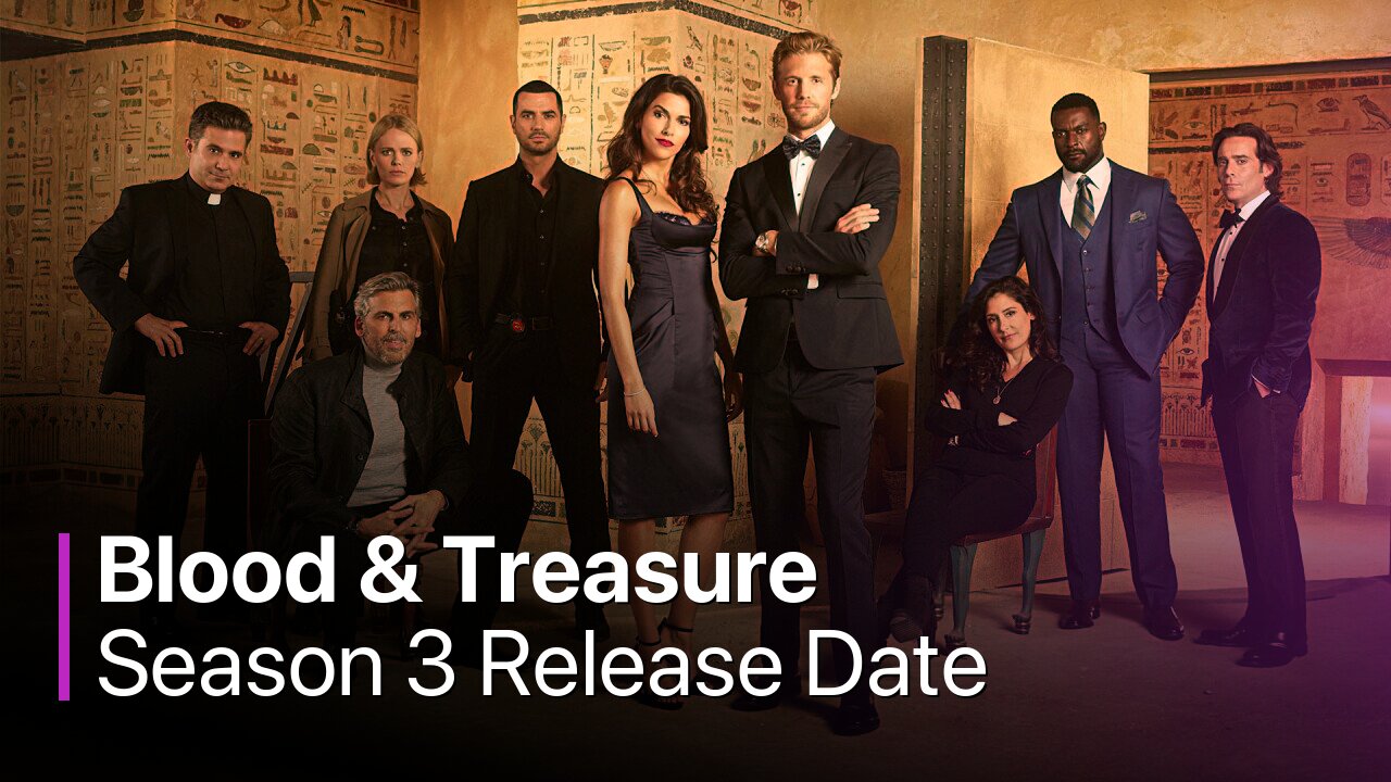 Blood & Treasure Season 3 Release Date