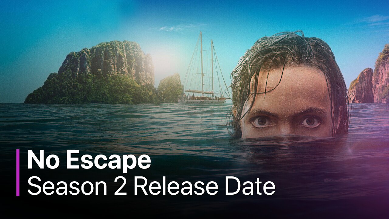 No Escape Season 2 Release Date