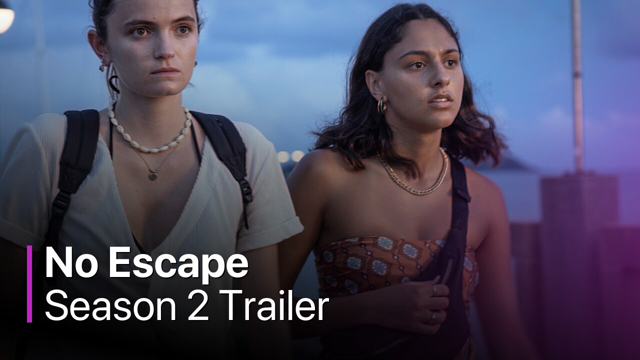 No Escape Season 2 Trailer