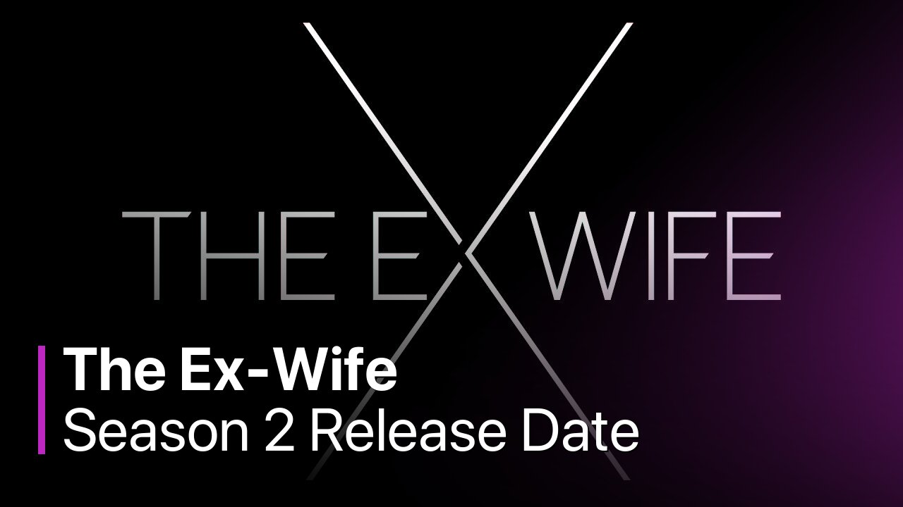 The Ex-Wife Season 2 Release Date