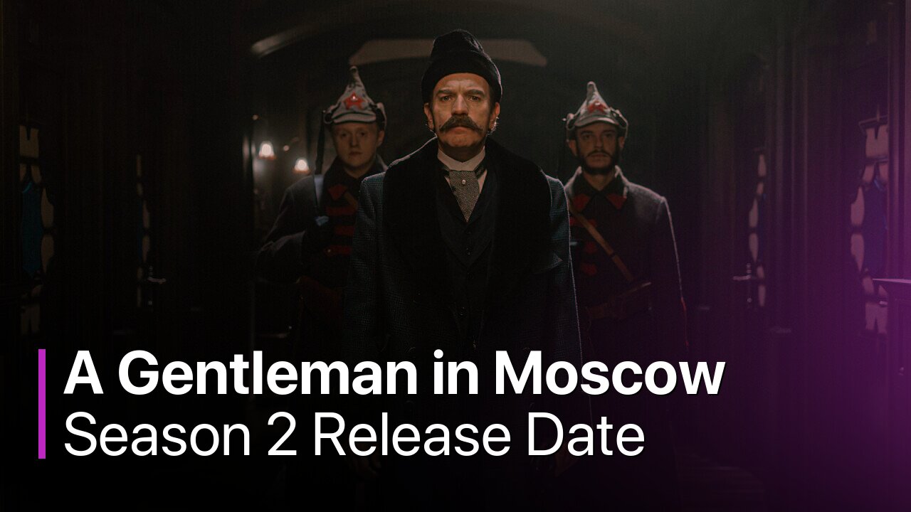 A Gentleman in Moscow Season 2 Release Date