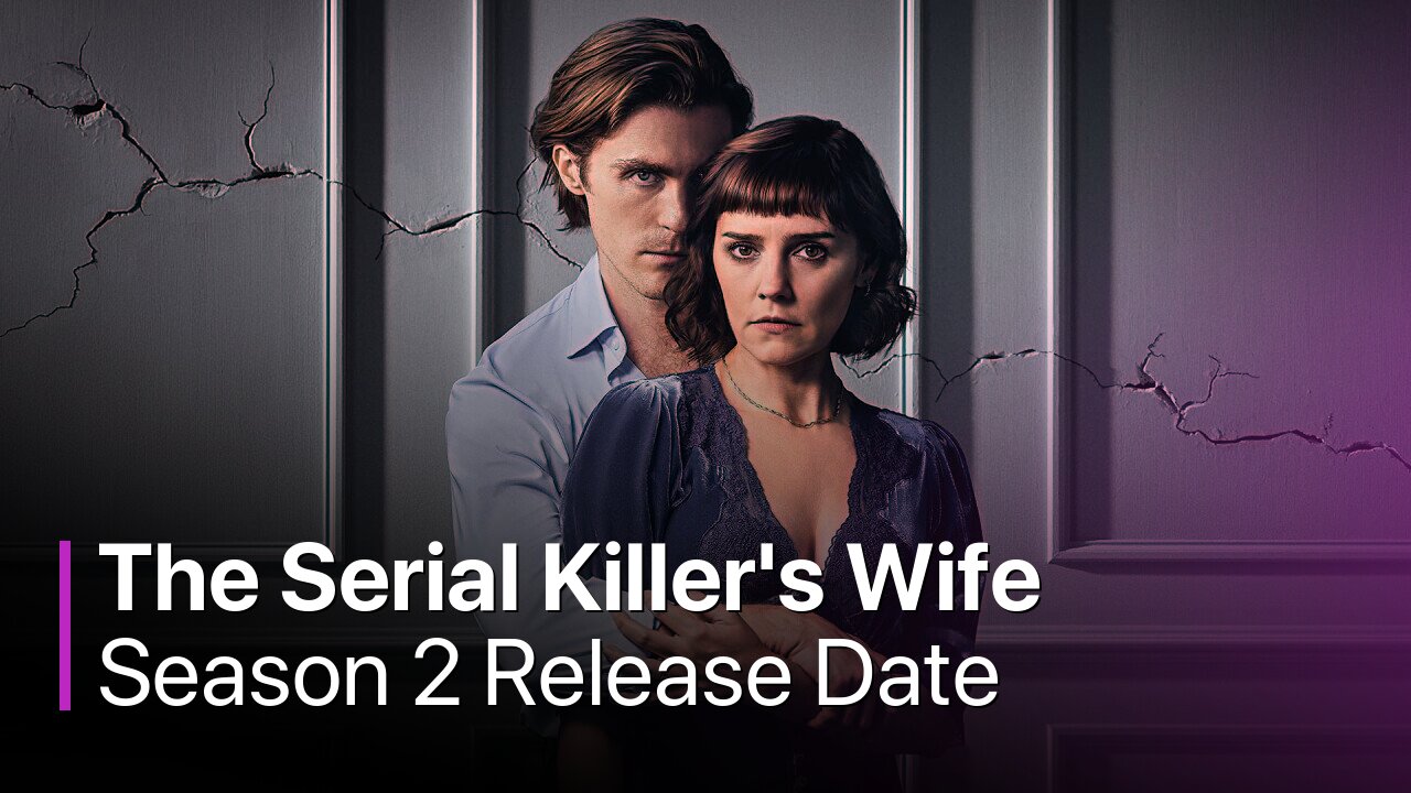 The Serial Killer's Wife Season 2 Release Date