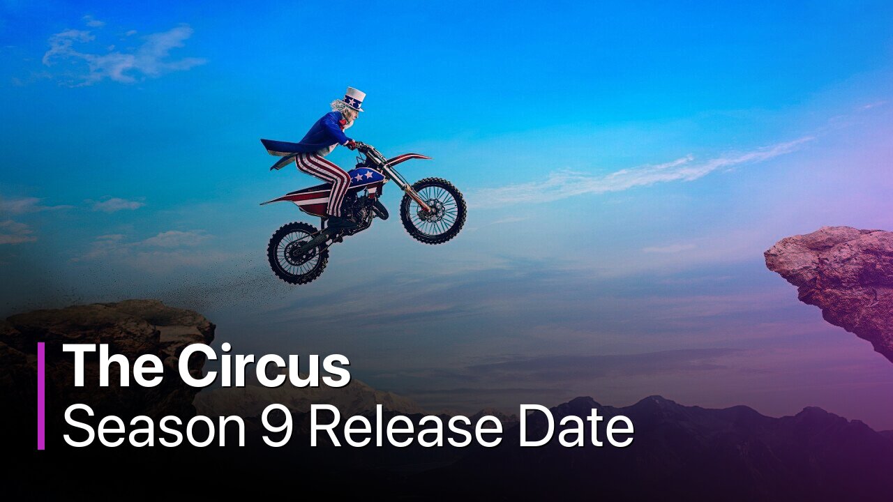 The Circus Season 9 Release Date