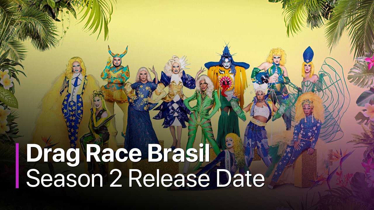 Drag Race Brasil Season 2 Release Date