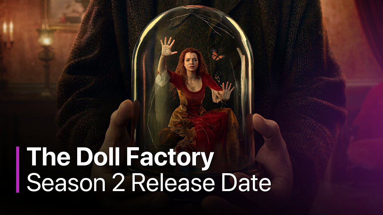The Doll Factory Season 2 Release Date