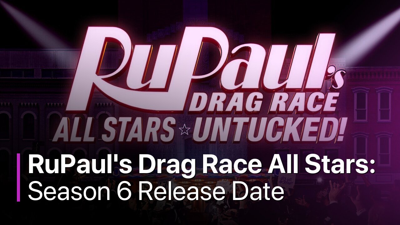 RuPaul's Drag Race All Stars: Untucked! Season 6 Release Date