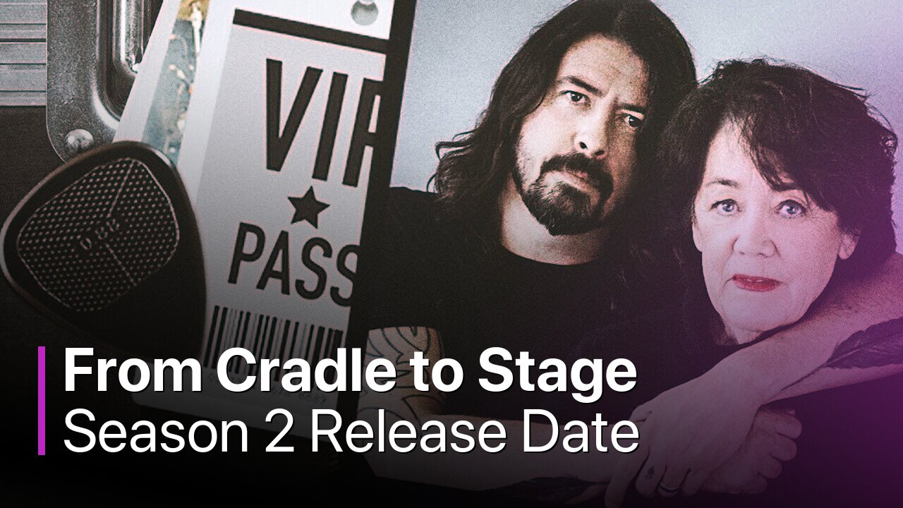 From Cradle to Stage Season 2 Release Date