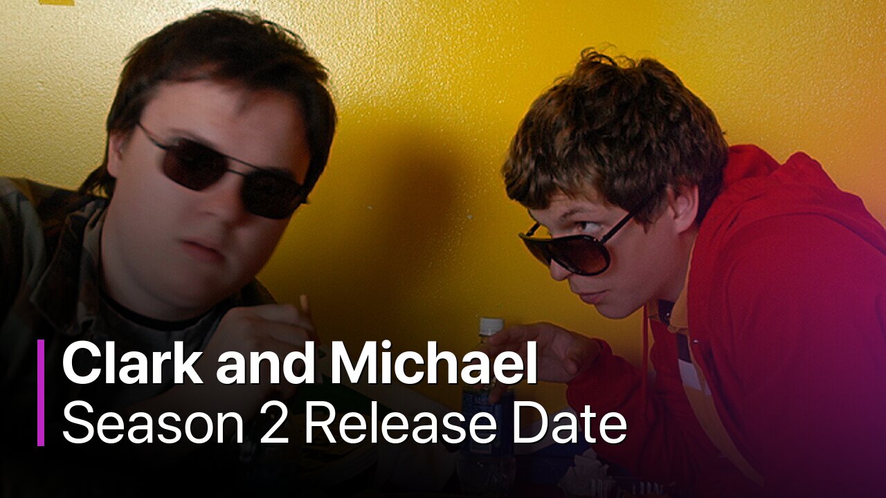 Clark and Michael Season 2 Release Date
