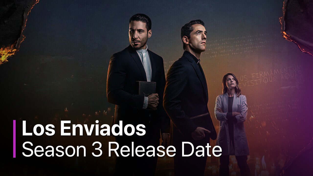 Los Enviados Season 3 Release Date