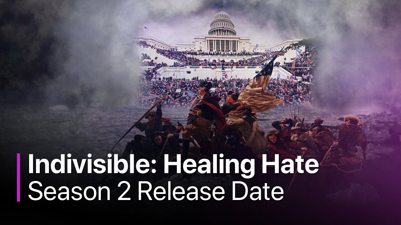 Indivisible: Healing Hate Season 2 Release Date