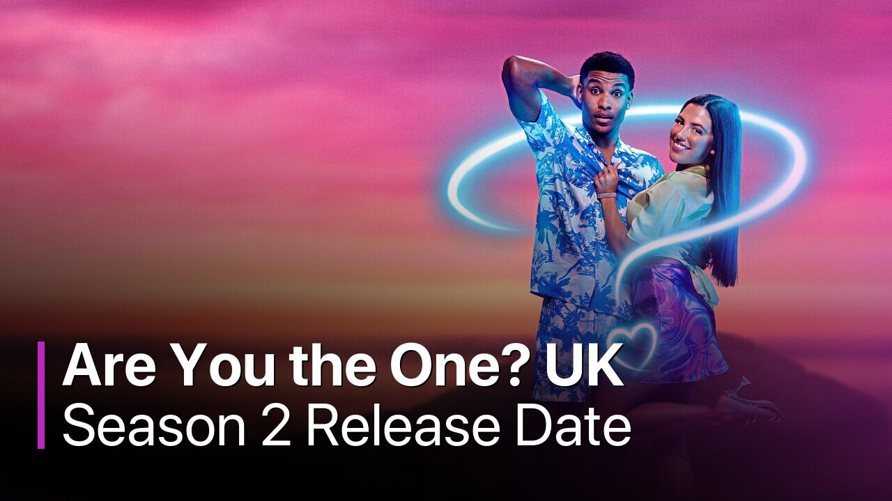 Are You the One? UK Season 2 Release Date