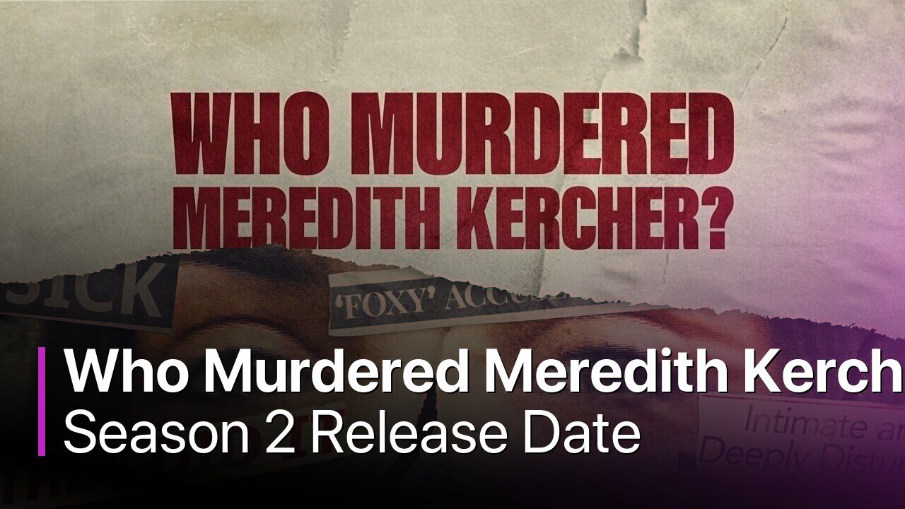 Who Murdered Meredith Kercher? Season 2 Release Date