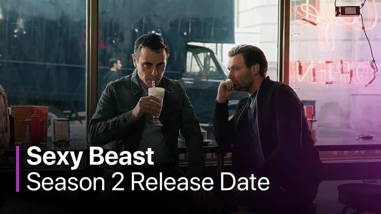 Sexy Beast Season 2 Release Date