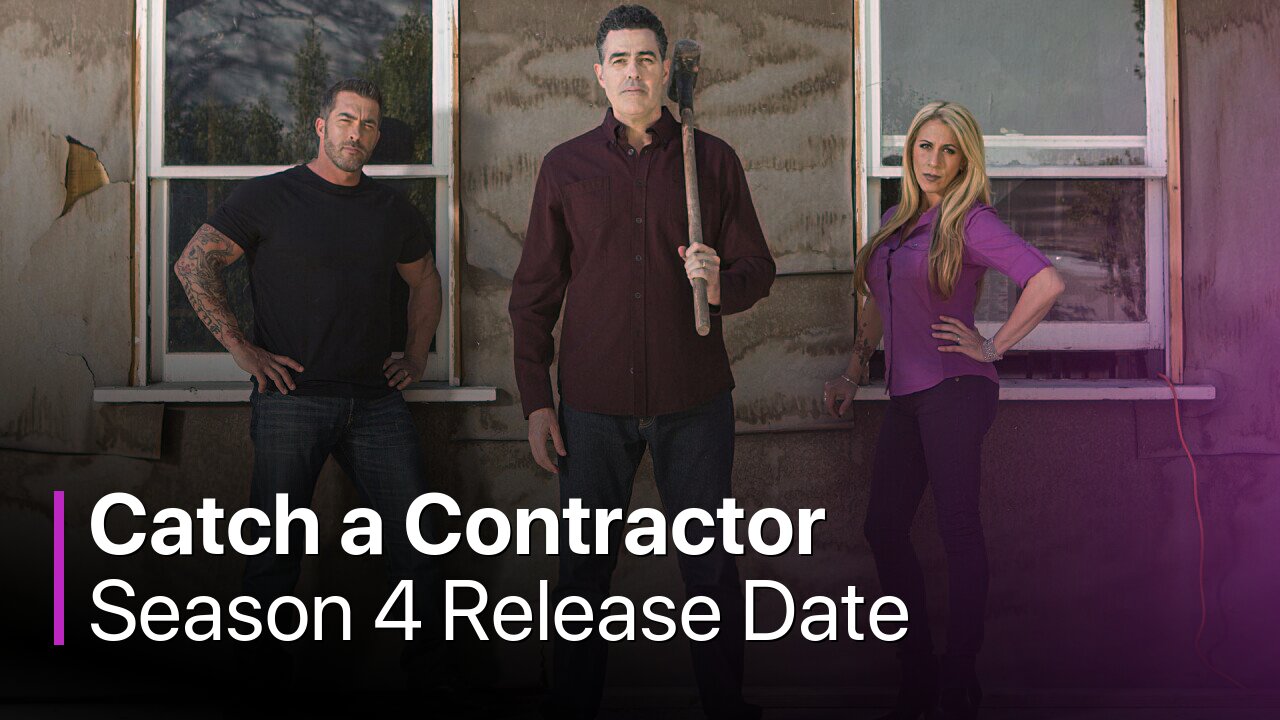 Catch a Contractor Season 4 Release Date