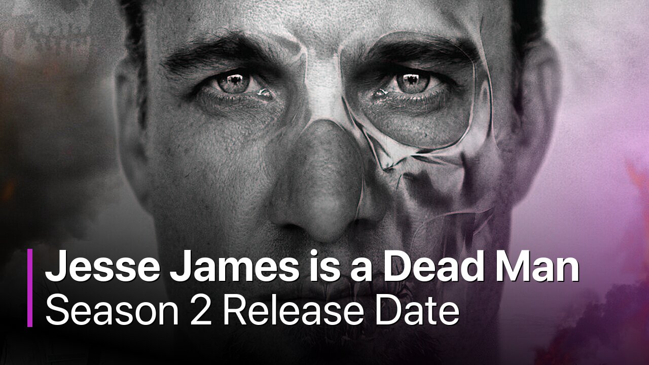 Jesse James is a Dead Man Season 2 Release Date