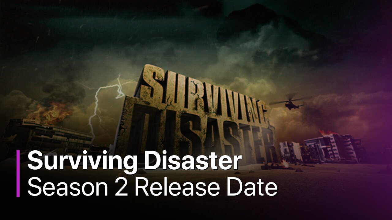 Surviving Disaster Season 2 Release Date