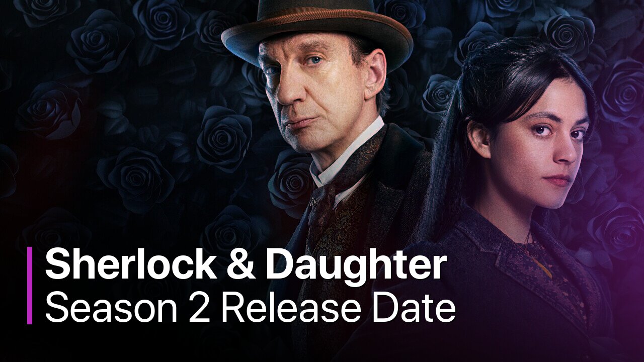 Sherlock & Daughter Season 2 Release Date