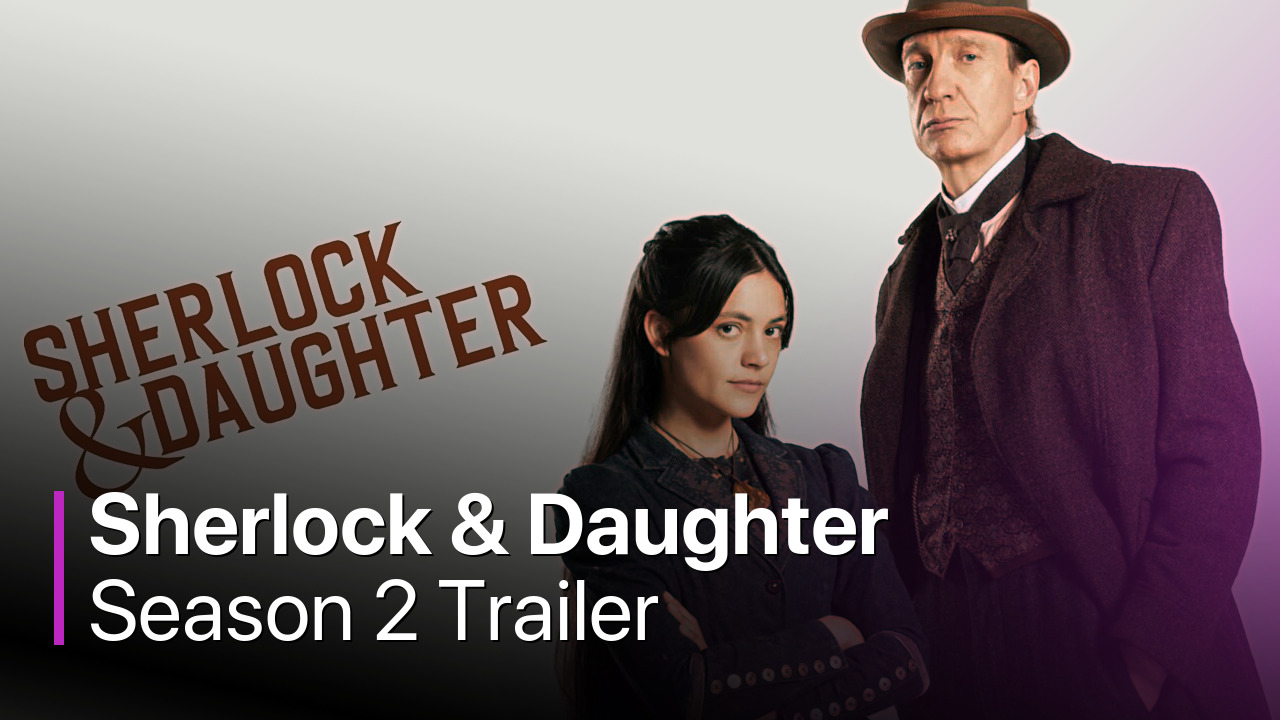 Sherlock & Daughter Season 2 Trailer