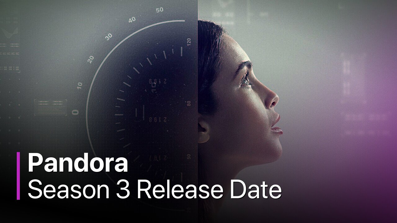 Pandora Season 3 Release Date