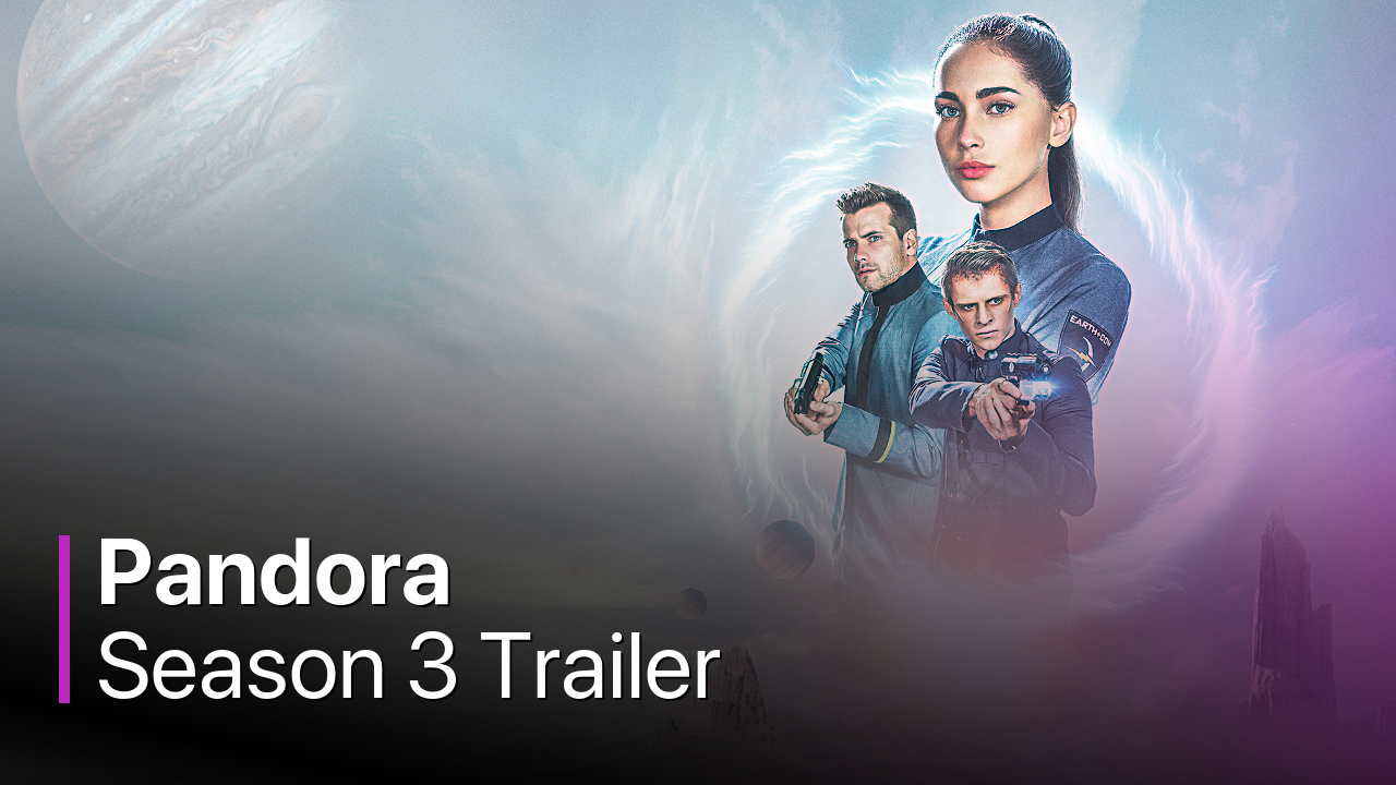 Pandora Season 3 Trailer