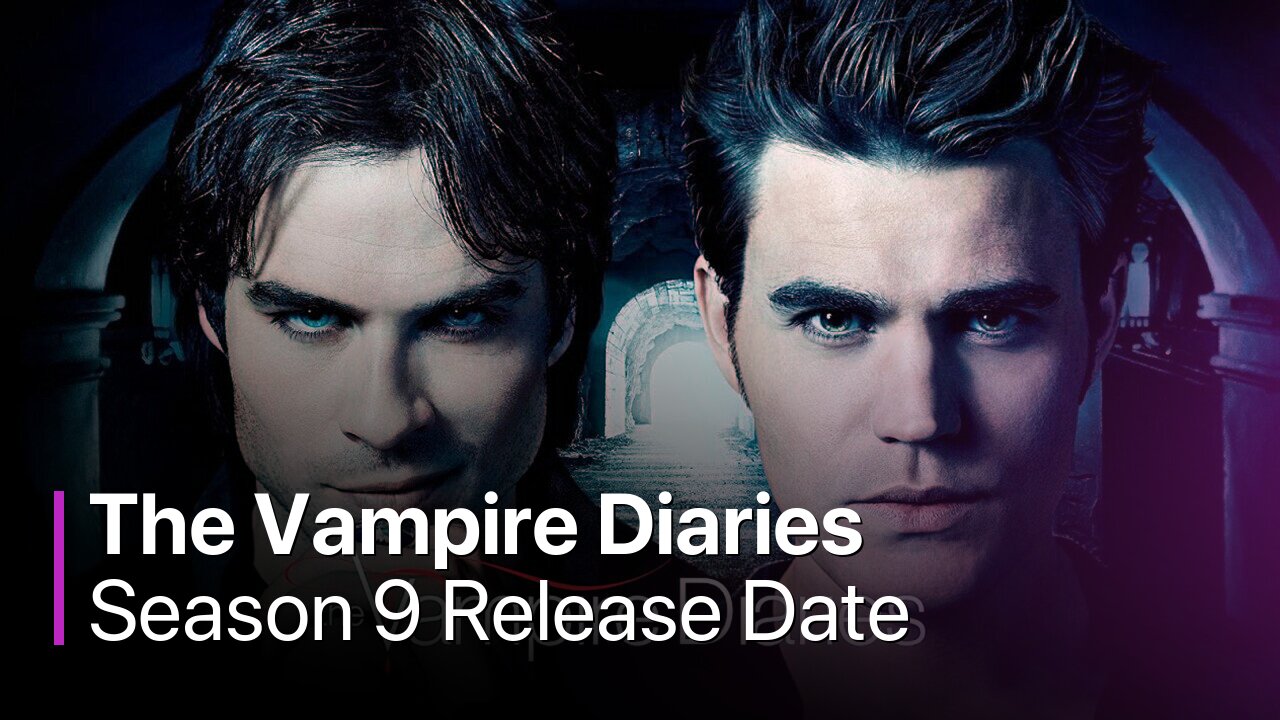 The Vampire Diaries Season 9 What We Know So Far