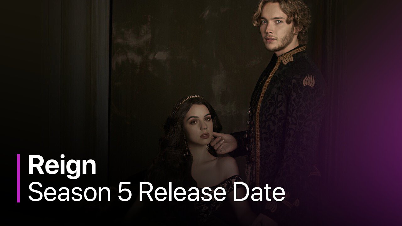 Reign Season 5 Release Date