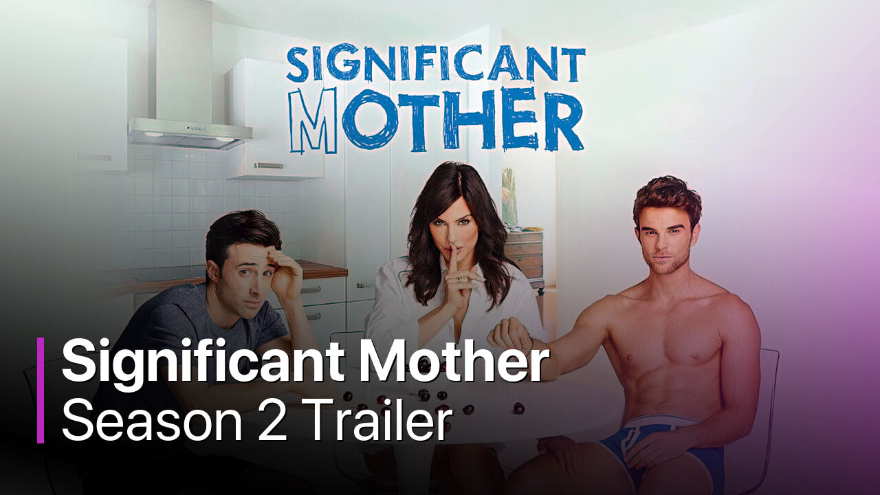Significant Mother Season 2 Trailer