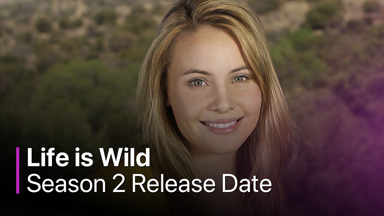 Life is Wild Season 2 Release Date