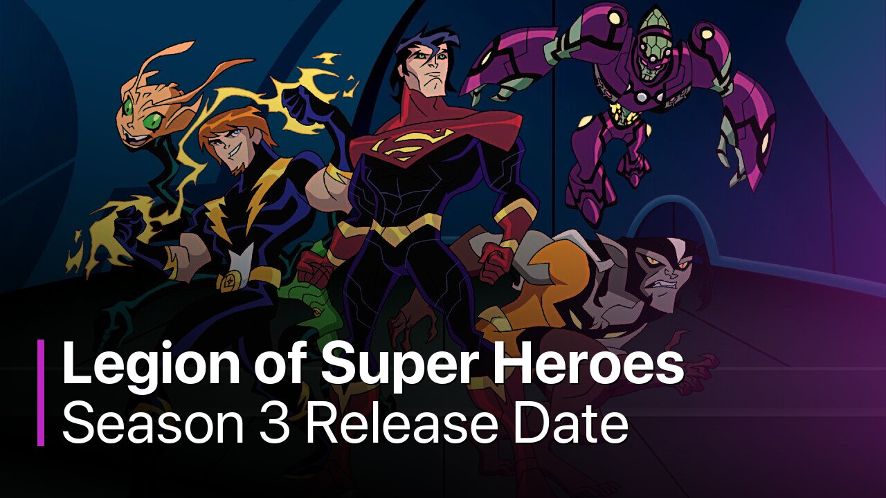 Legion of Super Heroes Season 3 Release Date
