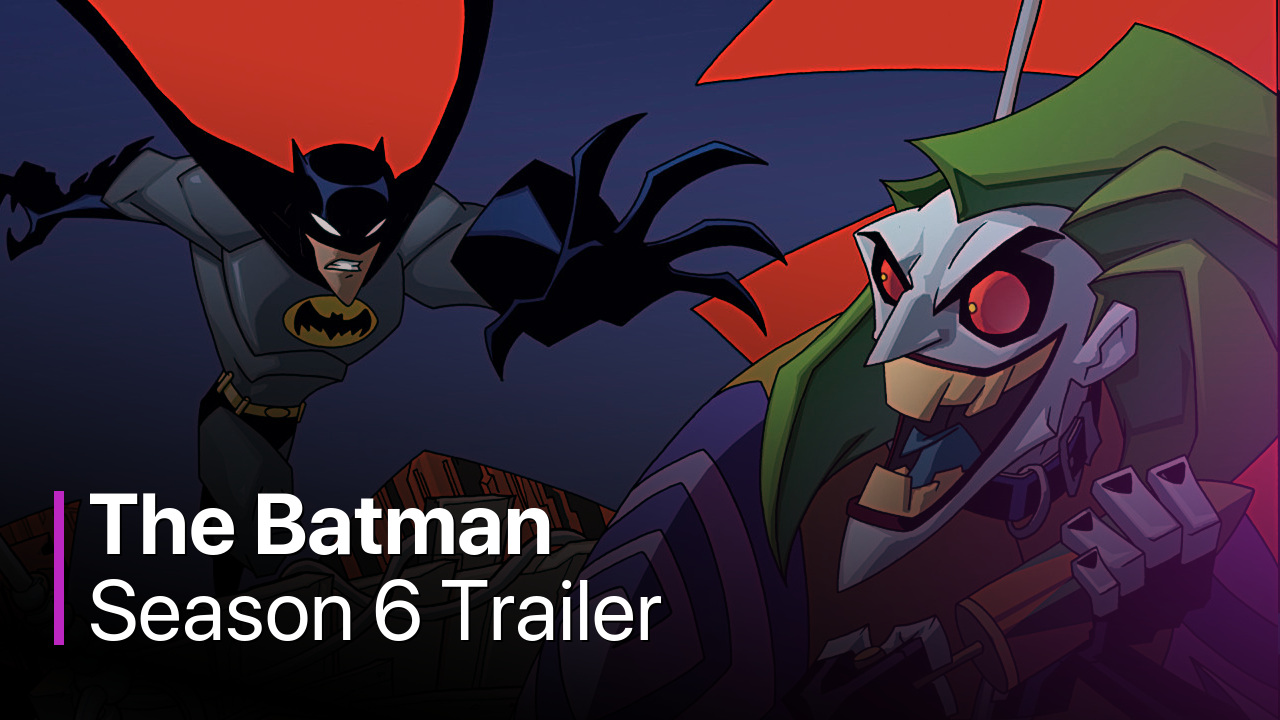 The Batman Season 6: Release Date & Story Details